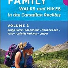 Get [KINDLE PDF EBOOK EPUB] Family Walks and Hikes in the Canadian Rockies - Volume 2 by Andrew Nuga