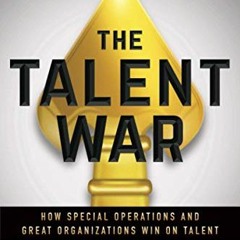 Ebook PDF The Talent War: How Special Operations and Great Organizations Win on Talent