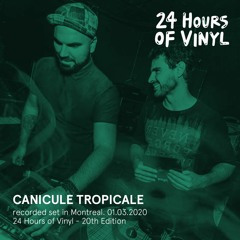 24 Hours of Vinyl: CANICULE TROPICALE (03.2020 - Montreal)