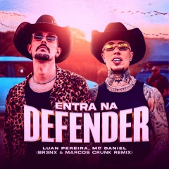 Luan Pereira, Mc Daniel - Entra Na Defender (BR3NX & Marcos Crunk Remix)