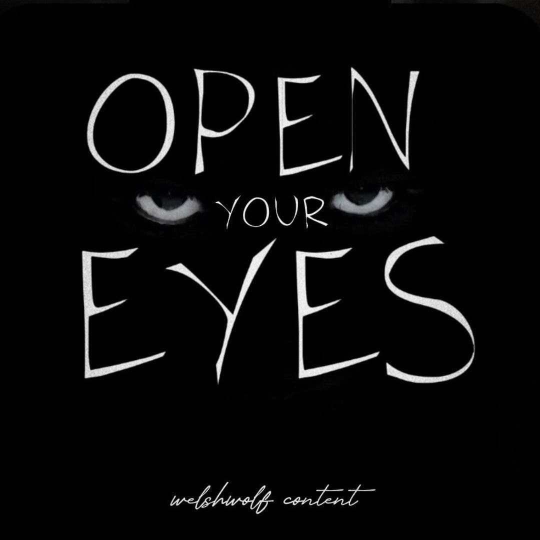 Stream OPEN YOUR EYES by WELSHWOLF CONTENT | Listen online for free on ...