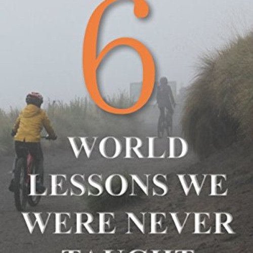 View KINDLE 🗃️ 6 World Lessons We Were Never Taught by  Edgar O. Arthur PDF EBOOK EP