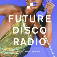 Future Disco Radio - 158 - Michelle Manetti Guest Mix