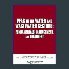 ??pdf^^ ✨ PFAS in the Water and Wastewater Sectors: Fundamentals, Management, and Treatment (<E.B.
