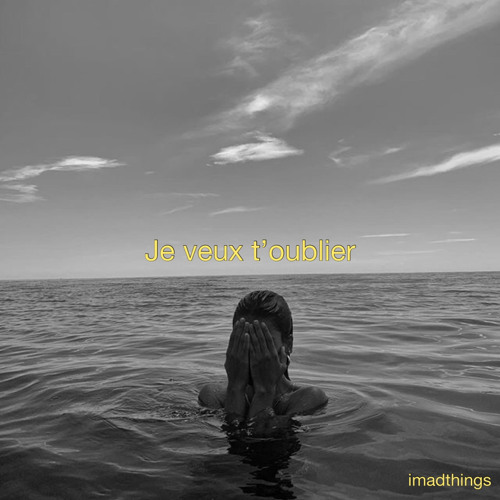 Stream je veux t'oublier by imadthings