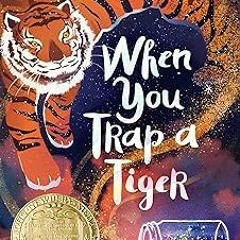 $PDF$/READ⚡ When You Trap a Tiger: (Newbery Medal Winner)