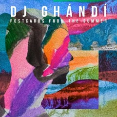 Dj Ghándí aka Mystic Sky- Postcards From The Summer