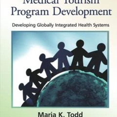 [ACCESS] PDF 📖 Handbook of Medical Tourism Program Development: Developing Globally