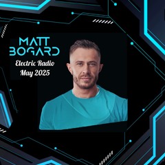 Matt Bogard - Electric Radio - May 2025