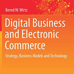 [READ] EBOOK 💔 Digital Business and Electronic Commerce: Strategy, Business Models a