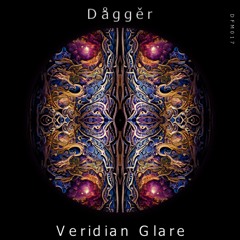 Dåggěr - Veridian Glare (Out on 07/10)