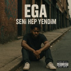 EGA-SENI HEP YENDİM