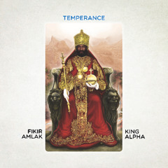 Fikir Amlak & King Alpha - Temperance (album samples)