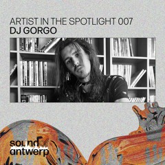 Artist in the Spotlight 007 - DJ Gorgo