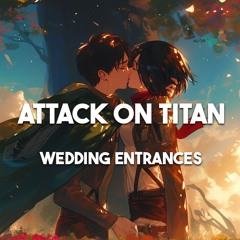 Attack on Titan Wedding Songs