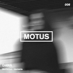 Motus Podcast // 006 - Dana (Bucharest)