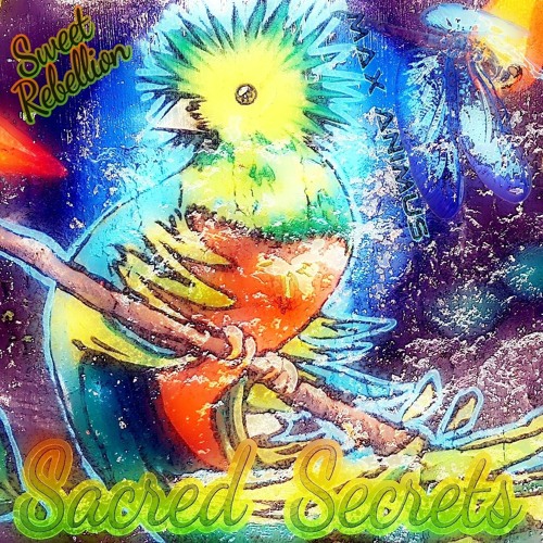 Max Animus – Sacred Secrets aka Sweet Rebellion ~ [Progressive House & Psy-Trance + Tribal Chillout]