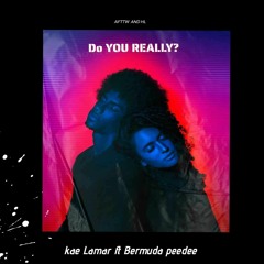 Do You Really? - Kae Lamar (feat. Bermuda Peedee)