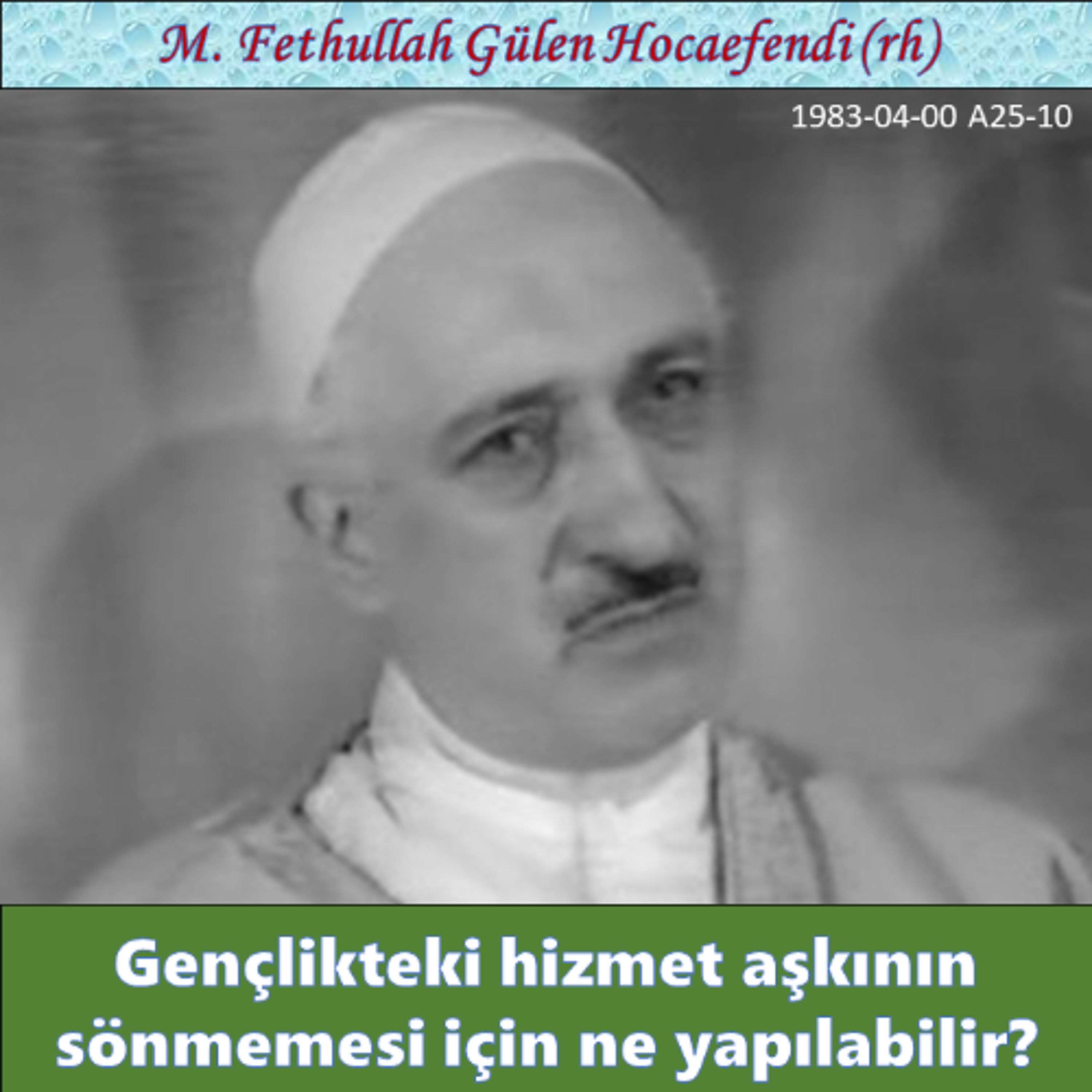 1983-04-00 A25-10 Gençlikteki hizmet aşkının sönmemesi için ne yapılabilir? episode artwork
