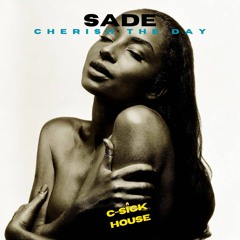 Sade - "Cherish The Day" (C-Sick House Remix)