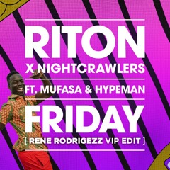 Riton, Nightcrawlers, Mufasa & Hypeman - Friday (Rene Rodrigezz Vip Edit)