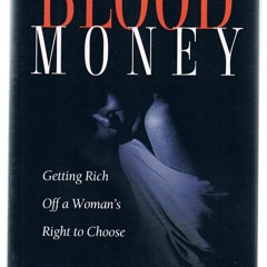 Kindle⚡online✔PDF Blood Money: Getting Rich Off a Woman's Right to Choose