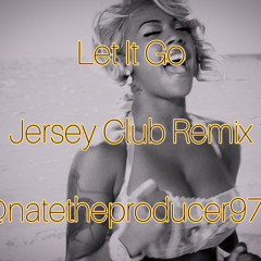NateTheProducer - Let It Go ( Jersey Club Remix )