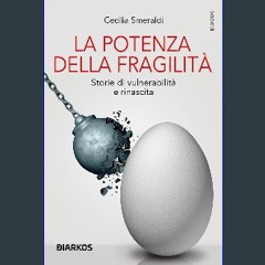Ebook PDF  📕 La potenza della fragilità: Storie di vulnerabilità e rinascita (Italian Edition) Pdf
