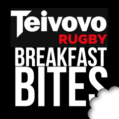 #006 - Breakfast Bites - #TEIVOVORugby - 14-06-2022 (made with Spreaker)