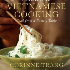 [ACCESS] EBOOK 🖍️ Authentic Vietnamese Cooking: Food from a Family Table by  Corinne