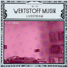 Wertstoff Musik Radioshow 25 | w/ Flo Førg