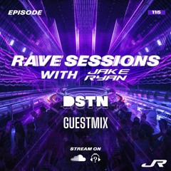 RAVE SESSIONS EP.115 w/ Jake Ryan | DSTN Guestmix