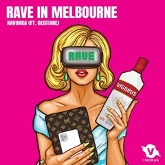 Rave In Melbourne - Kavorka (ft. Geistare) [#17 Big Room Charts]