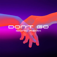 Don't Go (ICONIC Mix.)