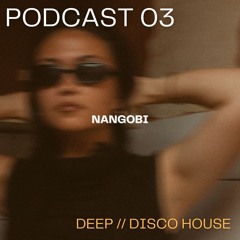PODCAST 03 | NANGOBI | DEEP & DISCO HOUSE