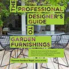 [Get] KINDLE 💘 The Professional Designer's Guide to Garden Furnishings by  Vanessa G