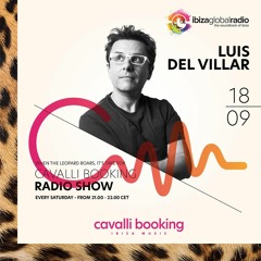 Cavalli Booking Radio Show - LUIS DEL VILLAR - 066 - IBIZA GLOBAL RADIO