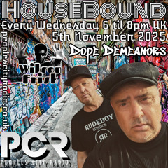HouseBound - 5th November 2025 .. ft. Dope Demeanors