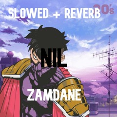 Nil - Zamdane (slowed + reverb)