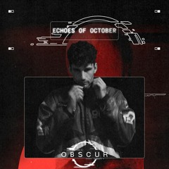 OBSCUR | Sessions 𝕰𝖈𝖍𝖔𝖊𝖘 𝖔𝖋 𝕺𝖈𝖙𝖔𝖇𝖊𝖗