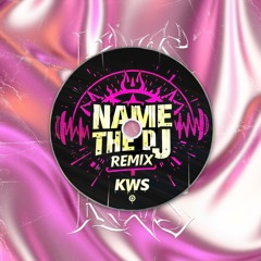 NAME OF THE DJ (KWS BOOTLEG)