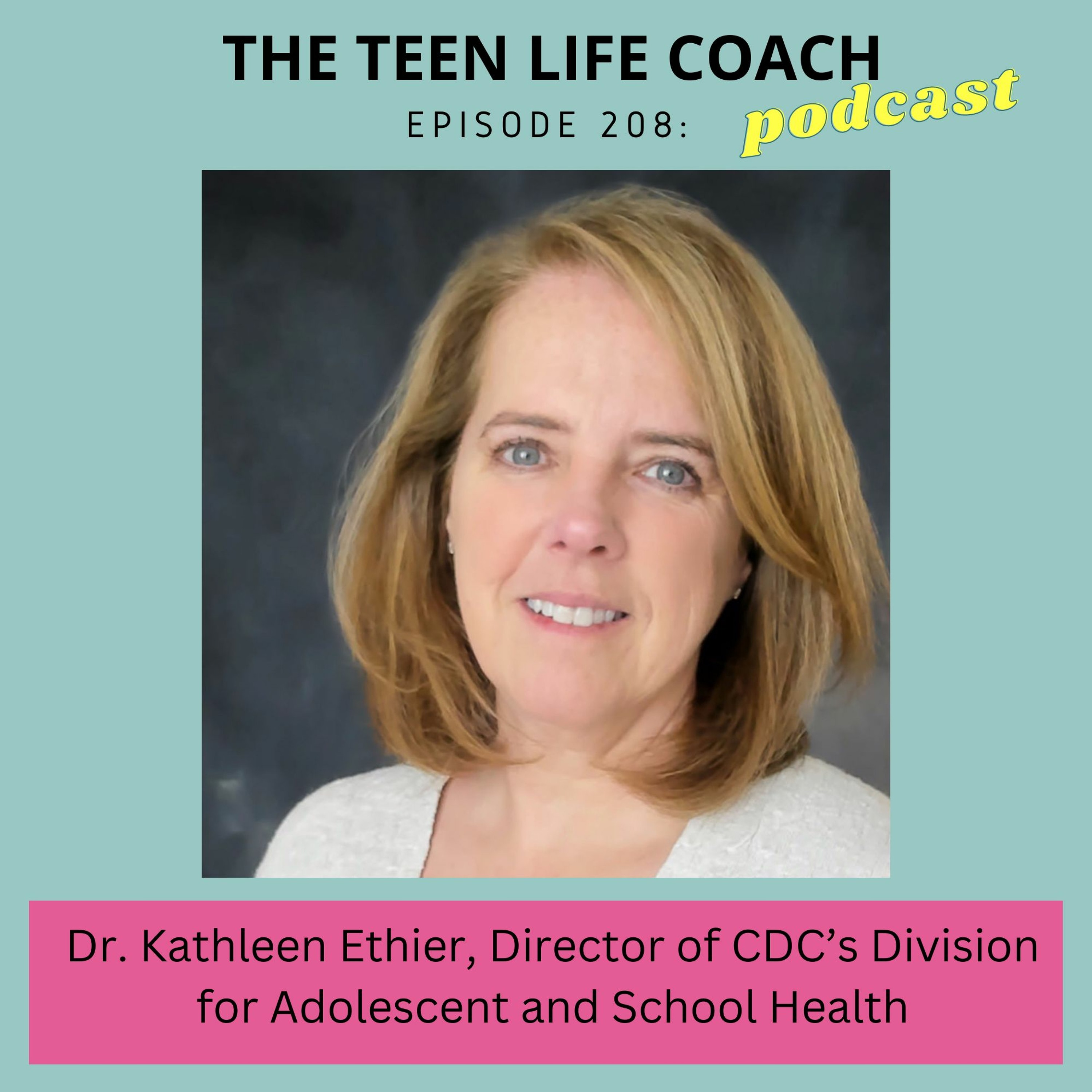 208: Dr. Kathleen Ethier, Director of CDC’s Division for Adolescent and School Health