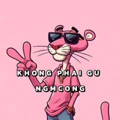 KHÔNG PHẢI GU NGMCONG