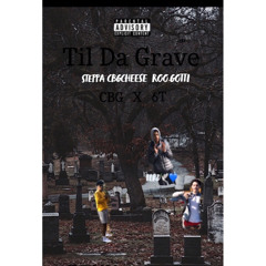 Til Da Grave ( ft. steppa n roo.gotti )