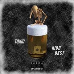 Toxic - KIDD BKST (PROD BY KEKY)