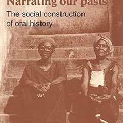 $PDF$/READ⚡ Narrating our Pasts: The Social Construction of Oral History (Cambridge Studies in