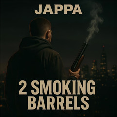JAPPA - 2 Smoking Barrels