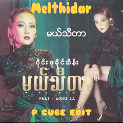Melthidar - Wyne Su Khine Thein (P_CUBE EDIT)