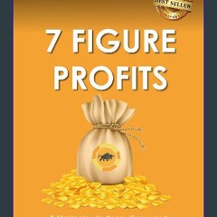 ebook read [pdf] ⚡ 7 Figure Profits: 7 Strategies to Keep, Grow, and Leverage Your Cashflow As A B