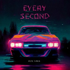 Pete Vibes - Every Second